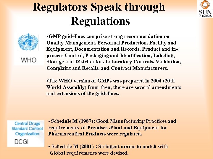 Regulators Speak through Regulations • GMP guidelines comprise strong recommendation on Quality Management, Personnel