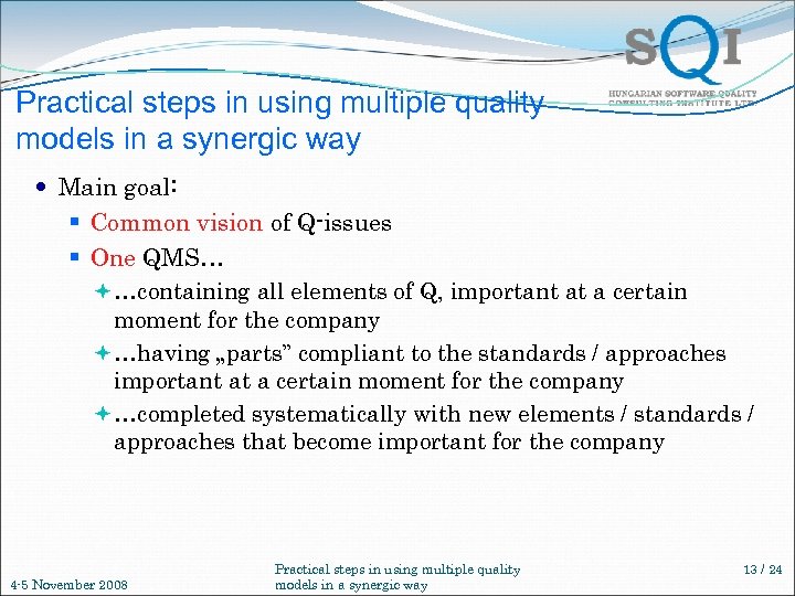 Practical steps in using multiple quality models in a synergic way Main goal: §