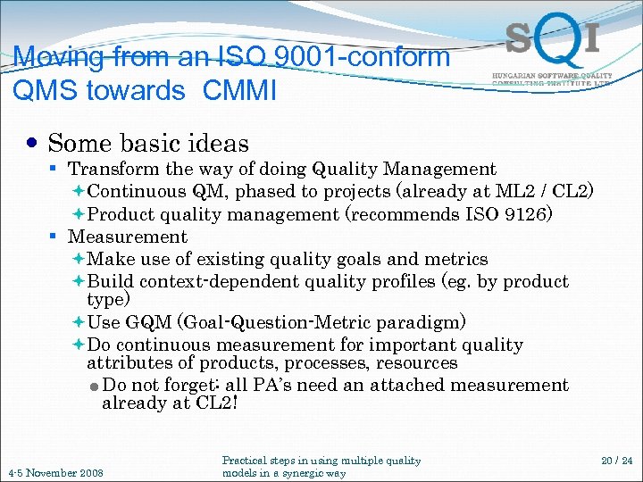 Moving from an ISO 9001 -conform QMS towards CMMI Some basic ideas § Transform