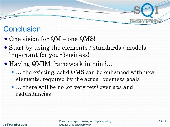 Conclusion One vision for QM – one QMS! Start by using the elements /