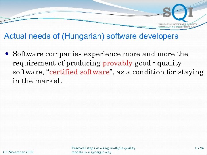 Actual needs of (Hungarian) software developers Software companies experience more and more the requirement