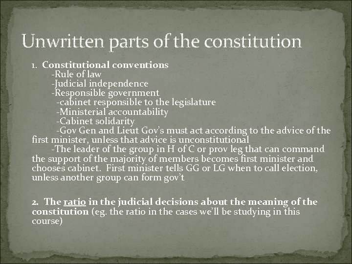 Unwritten parts of the constitution 1. Constitutional conventions -Rule of law -Judicial independence -Responsible