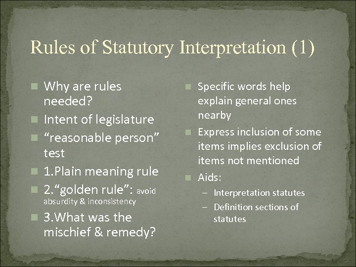 Rules of Statutory Interpretation (1) n n n Why are rules needed? Intent of