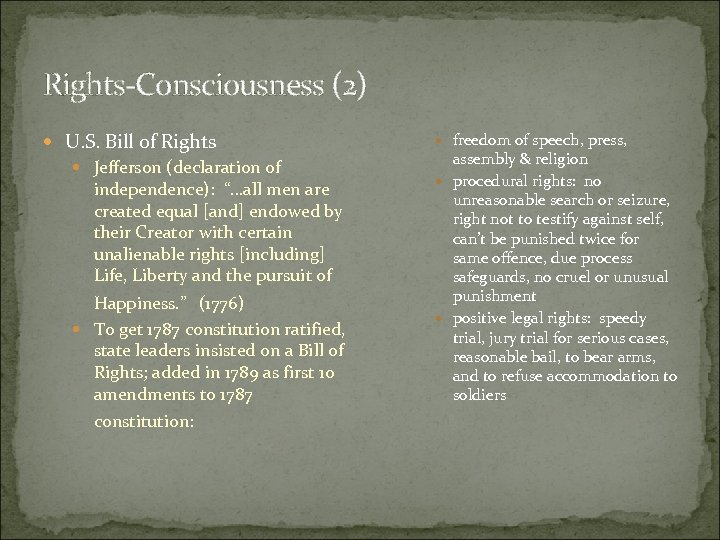 Rights-Consciousness (2) U. S. Bill of Rights Jefferson (declaration of independence): “…all men are
