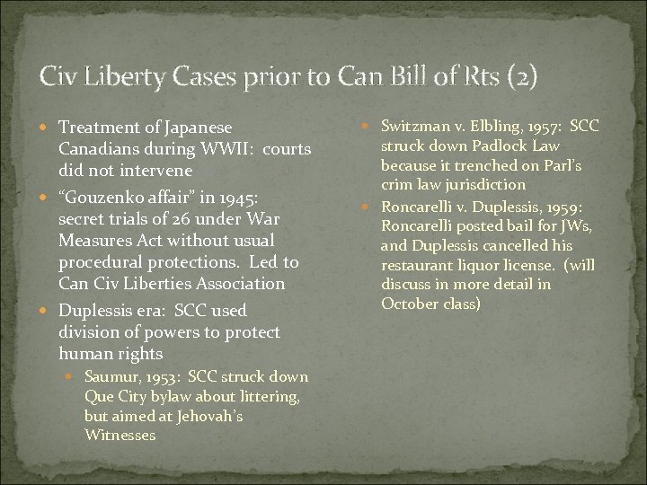 Civ Liberty Cases prior to Can Bill of Rts (2) Treatment of Japanese Canadians