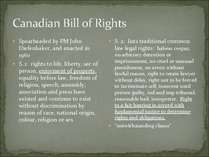 Canadian Bill of Rights Spearheaded by PM John Diefenbaker, and enacted in 1960 S.