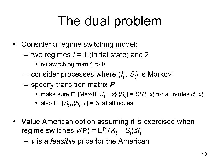 The dual problem • Consider a regime switching model: – two regimes I =