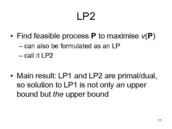 LP 2 • Find feasible process P to maximise v(P) – can also be