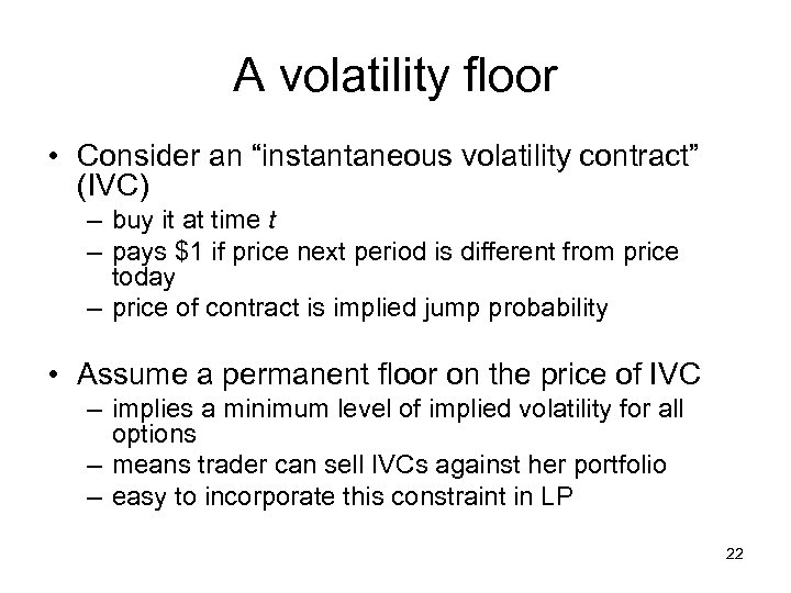 A volatility floor • Consider an “instantaneous volatility contract” (IVC) – buy it at