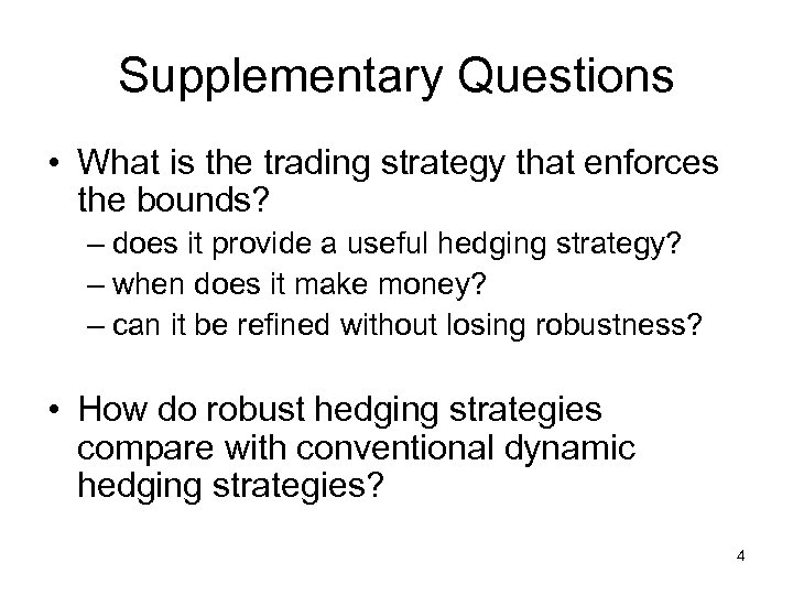 Supplementary Questions • What is the trading strategy that enforces the bounds? – does