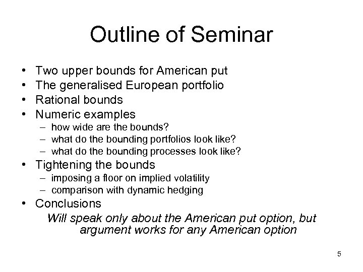 Outline of Seminar • • Two upper bounds for American put The generalised European