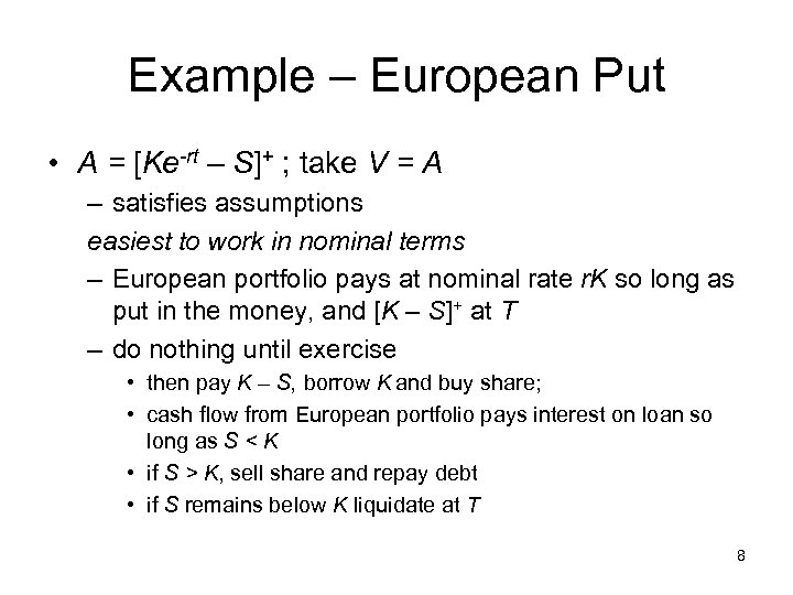 Example – European Put • A = [Ke-rt – S]+ ; take V =