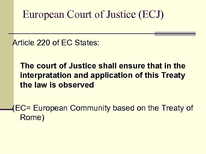 European Court of Justice (ECJ) Article 220 of EC States: The court of Justice