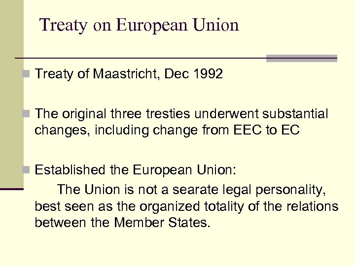 Treaty on European Union n Treaty of Maastricht, Dec 1992 n The original three
