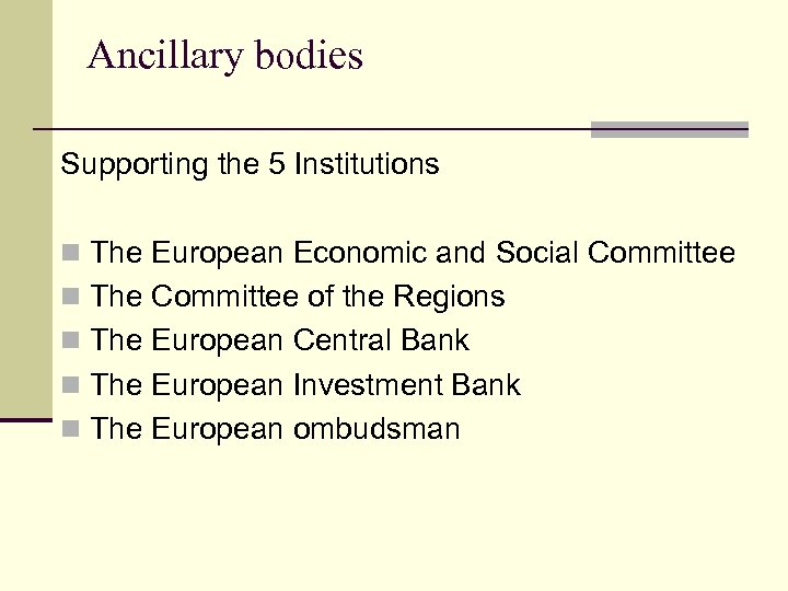 Ancillary bodies Supporting the 5 Institutions n The European Economic and Social Committee n