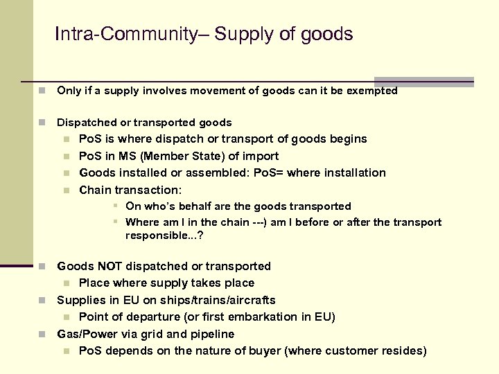 Intra-Community– Supply of goods n Only if a supply involves movement of goods can