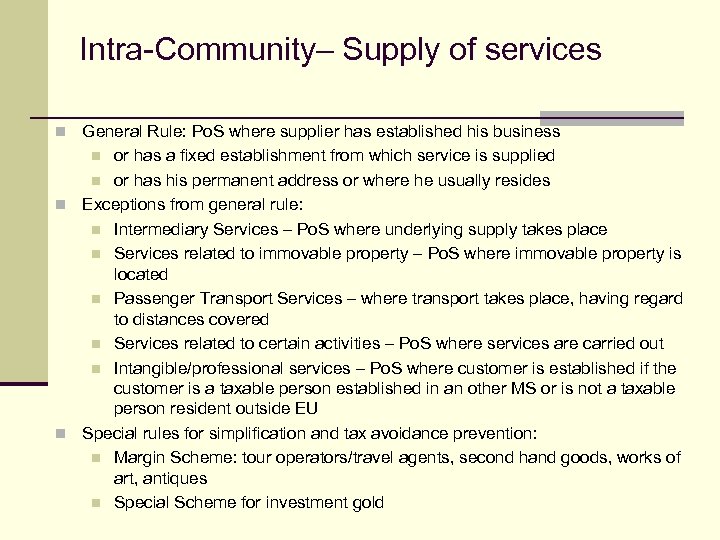 Intra-Community– Supply of services n General Rule: Po. S where supplier has established his