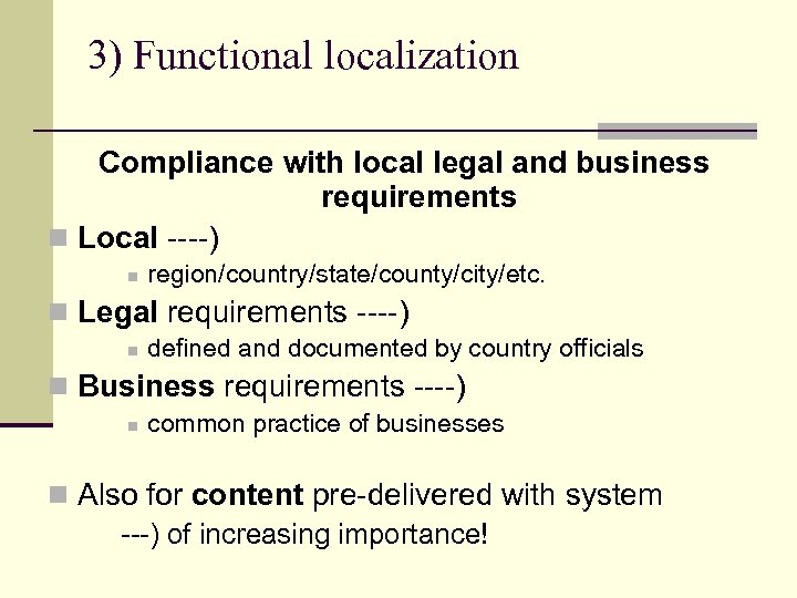 3) Functional localization Compliance with local legal and business requirements n Local ----) n