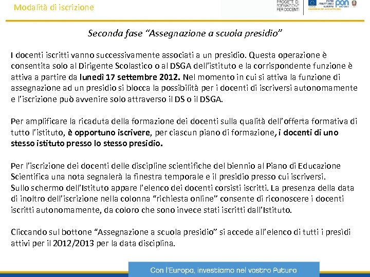 Modalità di iscrizione Seconda fase “Assegnazione a scuola presidio” I docenti iscritti vanno successivamente