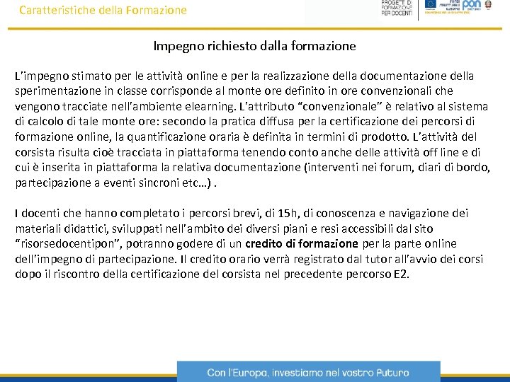 Caratteristiche della Formazione Impegno richiesto dalla formazione L’impegno stimato per le attività online e