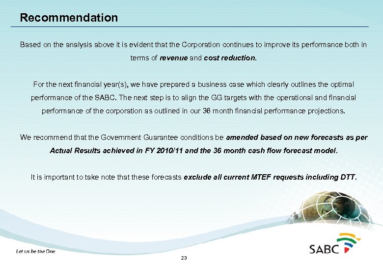 Recommendation Based on the analysis above it is evident that the Corporation continues to