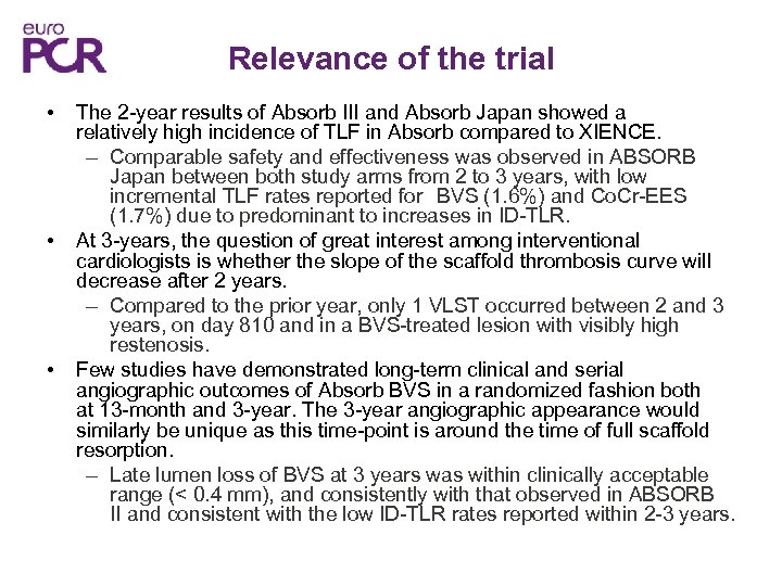 Relevance of the trial • • • The 2 -year results of Absorb III