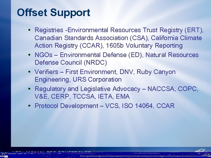 Offset Support • Registries -Environmental Resources Trust Registry (ERT), Canadian Standards Association (CSA), California