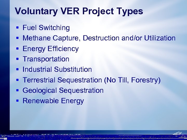 Voluntary VER Project Types § § § § Fuel Switching Methane Capture, Destruction and/or