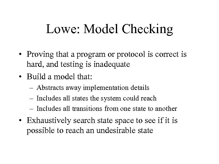 Lowe: Model Checking • Proving that a program or protocol is correct is hard,