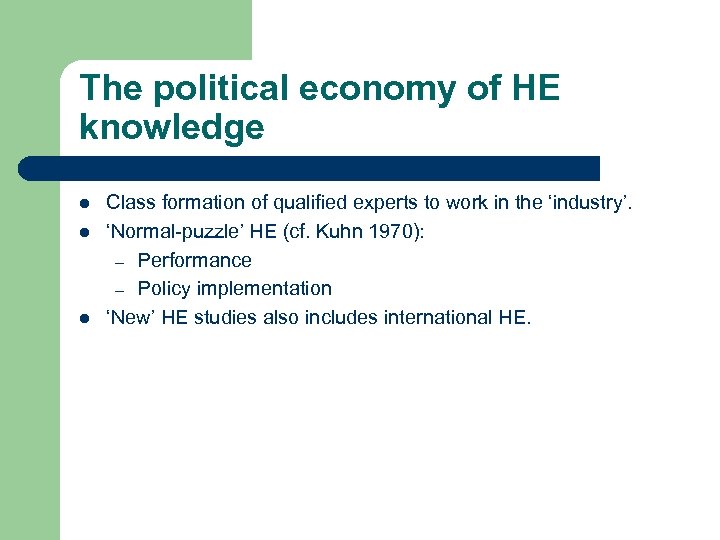 The political economy of HE knowledge l l l Class formation of qualified experts