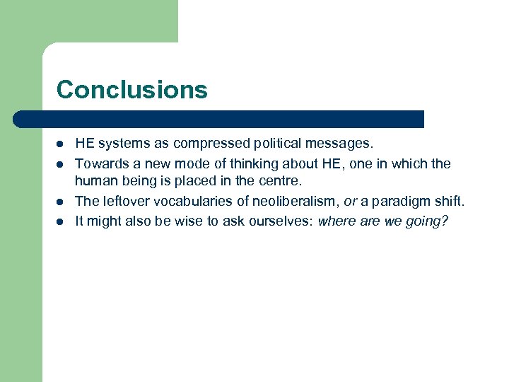 Conclusions l l HE systems as compressed political messages. Towards a new mode of