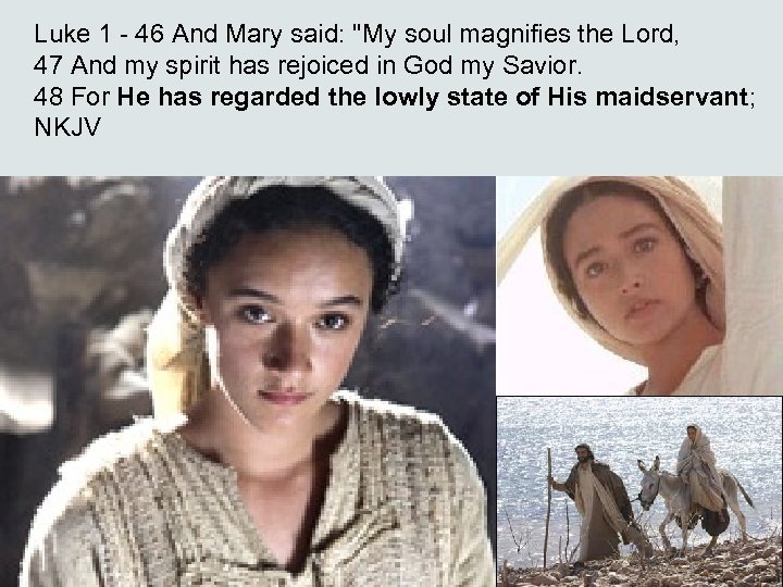 Luke 1 - 46 And Mary said: 