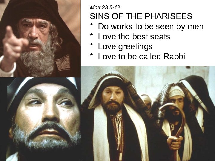 Matt 23: 5 -12 SINS OF THE PHARISEES * Do works to be seen