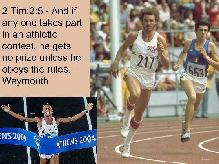 2 Tim: 2: 5 - And if any one takes part in an athletic