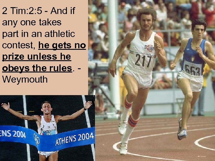 2 Tim: 2: 5 - And if any one takes part in an athletic