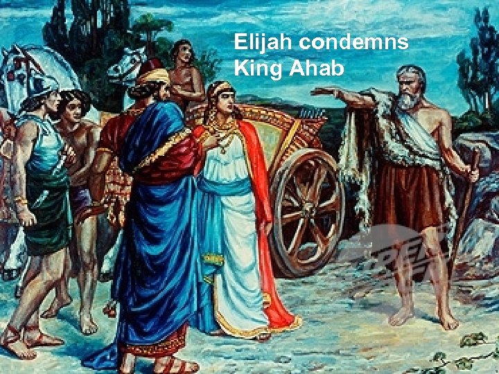 Elijah condemns King Ahab 