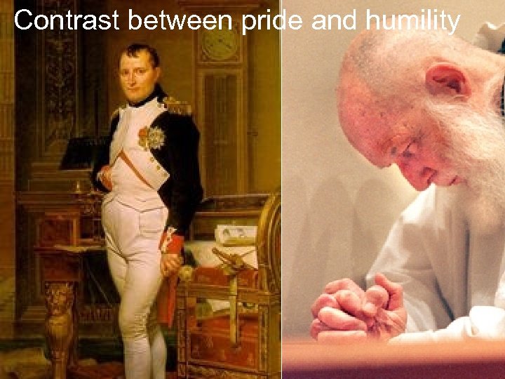 Contrast between pride and humility 