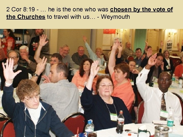 2 Cor 8: 19 - … he is the one who was chosen by