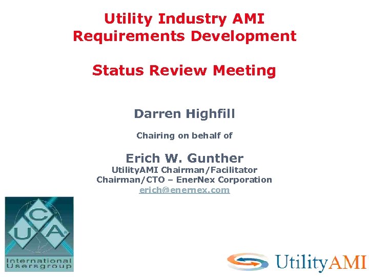 Utility Industry AMI Requirements Development Status Review Meeting Darren Highfill Chairing on behalf of