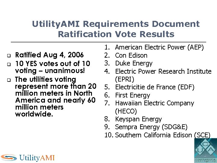 Utility. AMI Requirements Document Ratification Vote Results q q q Ratified Aug 4, 2006