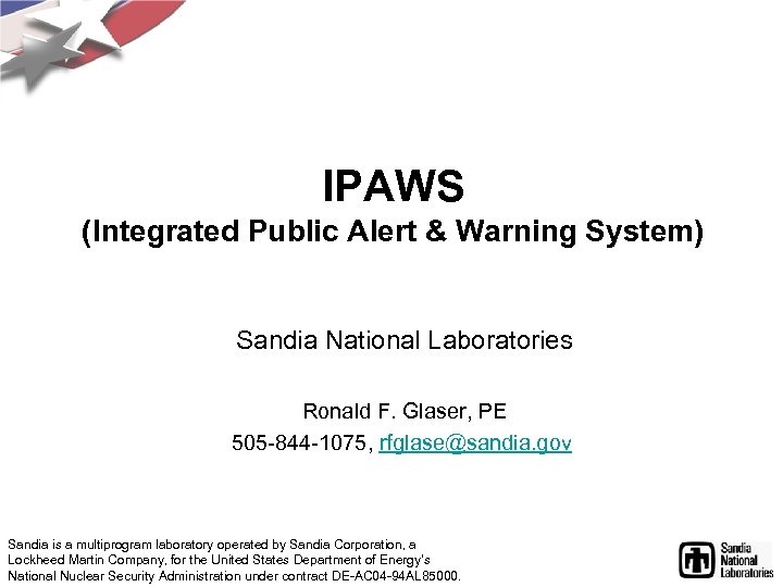 IPAWS (Integrated Public Alert & Warning System) Sandia National Laboratories Ronald F. Glaser, PE