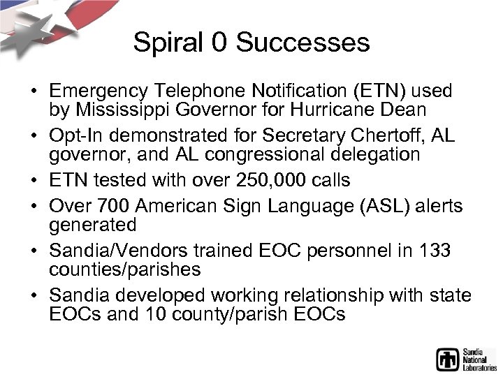 Spiral 0 Successes • Emergency Telephone Notification (ETN) used by Mississippi Governor for Hurricane