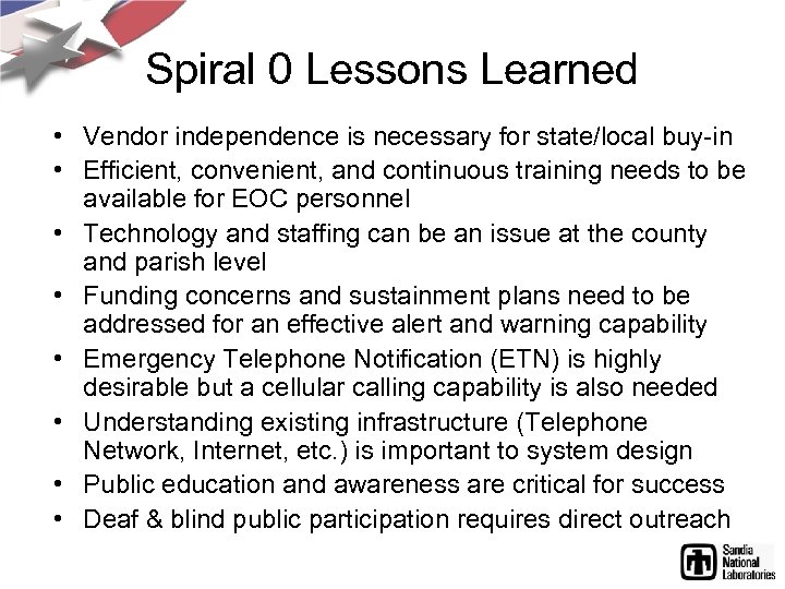 Spiral 0 Lessons Learned • Vendor independence is necessary for state/local buy-in • Efficient,