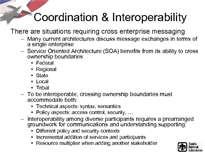 Coordination & Interoperability There are situations requiring cross enterprise messaging – Many current architectures