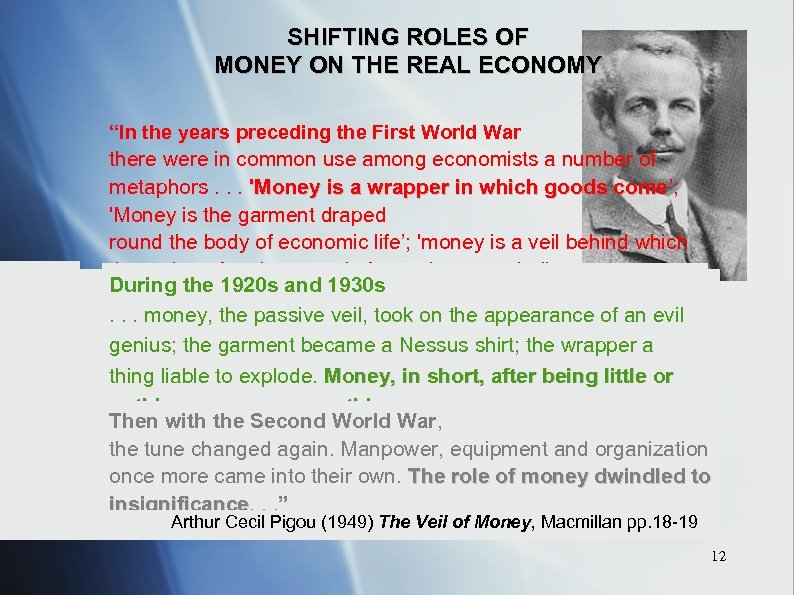 SHIFTING ROLES OF MONEY ON THE REAL ECONOMY “In the years preceding the First