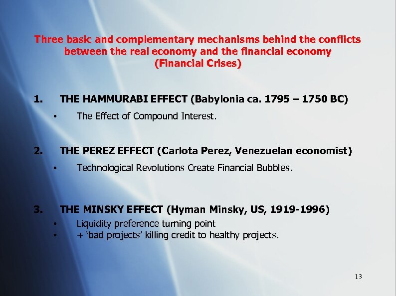 Three basic and complementary mechanisms behind the conflicts between the real economy and the