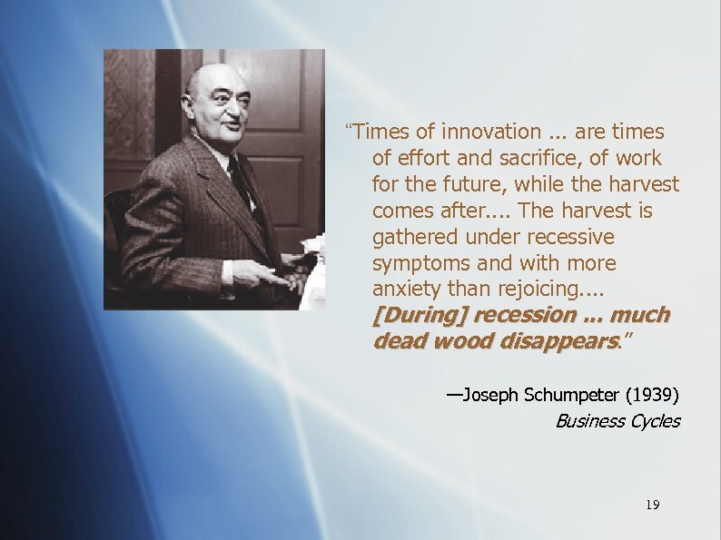 “Times of innovation. . . are times of effort and sacrifice, of work for