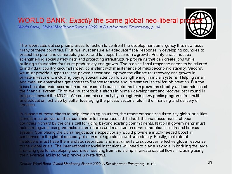 WORLD BANK: Exactly the same global neo-liberal project! World Bank, Global Monitoring Report 2009: