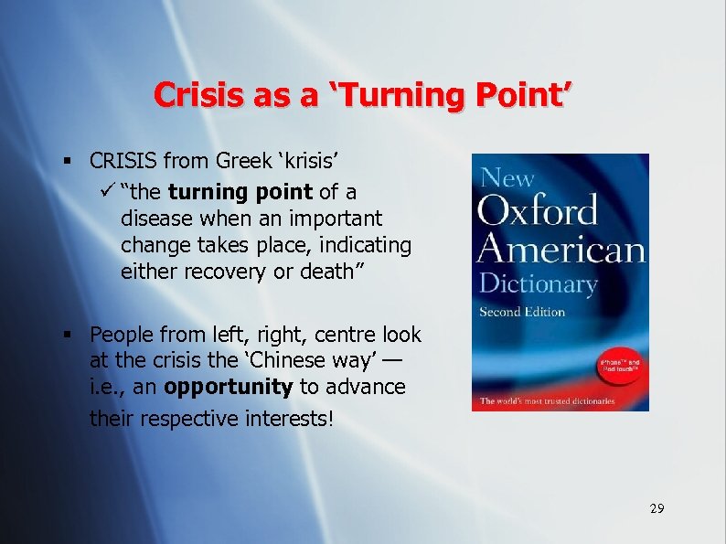 Crisis as a ‘Turning Point’ § CRISIS from Greek ‘krisis’ ü “the turning point