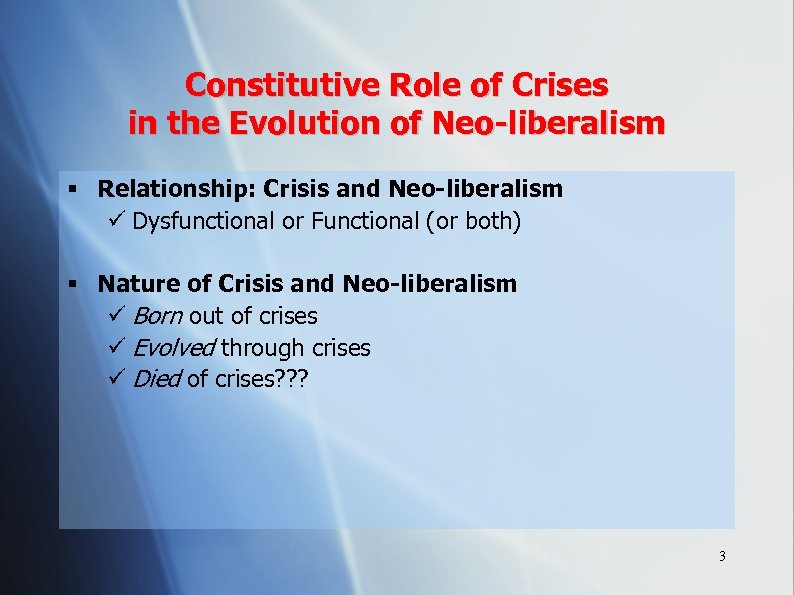 Constitutive Role of Crises in the Evolution of Neo-liberalism § Relationship: Crisis and Neo-liberalism